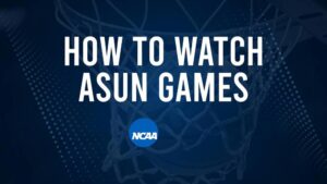 How to Watch ASUN College Basketball Games - Friday, November 22