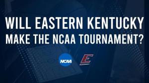 Eastern Kentucky Women's Basketball's 2025 NCAA Tournament Outlook