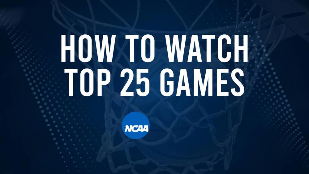 How to Watch Top 25 College Basketball Games - Sunday, February 16